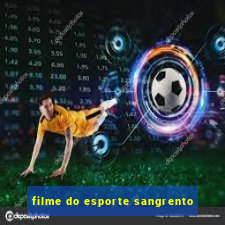 filme do esporte sangrento